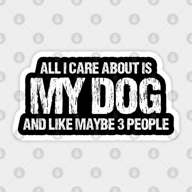 all i care about is my dog and like maybe 3 people Sticker by bisho2412